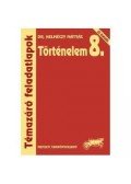 Helméczy Mátyás - 00875/F TÖRTÉNELEM 8.TÉMAZÁRÓ FELADATLAPOK