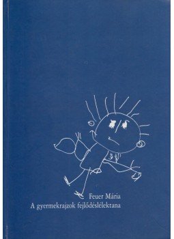 Feuer Mária - A gyermekrajzok fejlődéslélektana Feuer Mária - A gyermekrajzok fejlődéslélektana, Budapest 2000 antikvár könyv