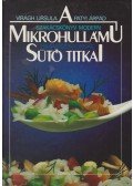 Virágh Ursula,Patyi Árpád - A mikrohullámú sütő titkai
