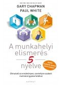 Gary Chapman,Paul White - A munkahelyi elismerés 5 nyelve