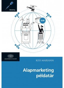 Kiss Mariann - Alapmarketing példatár Kiss Mariann - Alapmarketing példatár, null 2015 antikvár könyv
