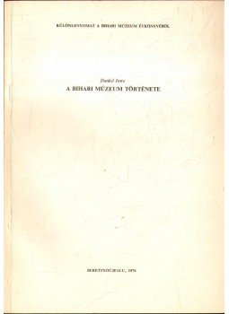 Dankó Imre - A Bihari Múzeum története Dankó Imre - A Bihari Múzeum története, Berettyóújfalu 1976 antikvár könyv