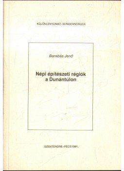 Barabás Jenő - Népi építészeti régiók a Dunántúlon Barabás Jenő - Népi építészeti régiók a Dunántúlon, Szentendre-Pécs 1991 antikvár könyv