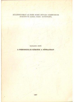 Barabás Jenő - A periodizálás kérdése a néprajzban Barabás Jenő - A periodizálás kérdése a néprajzban, 1987 antikvár könyv
