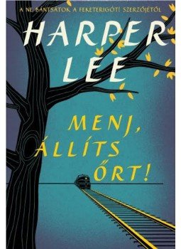 Harper Lee - Menj, állíts őrt! Harper Lee - Menj, állíts őrt!, Budapest 2015 antikvár könyv