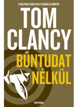 Tom Clancy - Bűntudat nélkül Tom Clancy - Bűntudat nélkül, Budapest 2014 antikvár könyv