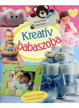 Könnyű Mária, Niksz Gyula - Kreatív babaszoba Könnyű Mária, Niksz Gyula - Kreatív babaszoba, 2014 antikvár könyv