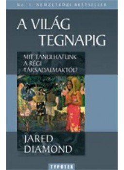 Jared Diamond - A világ tegnapig Jared Diamond - A világ tegnapig, Budapest 2013 antikvár könyv