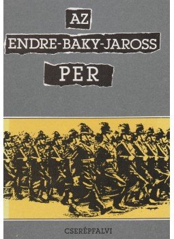 Karsai László, Molnár Judit - Az Endre-Baky-Jaross per Karsai László, Molnár Judit - Az Endre-Baky-Jaross per, Budapest 1994 antikvár könyv