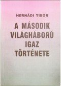 Hernádi Tibor - A második világháború igaz története
