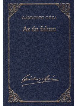 Gárdonyi Géza - Az én falum Gárdonyi Géza - Az én falum, Budapest 2012 antikvár könyv