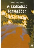 Zászlós-Zsóka György - A ​szabadság fogságában