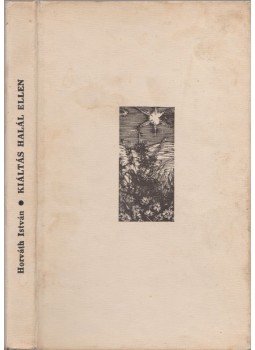Horváth Istvánné - Kiáltás a halál ellen Horváth Istvánné - Kiáltás a halál ellen, Kolozsvár 1973 antikvár könyv
