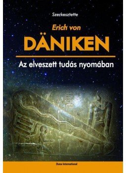 Erich von Daniken - Az elveszett tudás nyomában Erich von Daniken - Az elveszett tudás nyomában, Budapest 2011 antikvár könyv