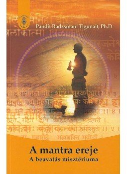 Pandit Radzsmani Tigunait - A mantra ereje Pandit Radzsmani Tigunait - A mantra ereje, null 2007 antikvár könyv