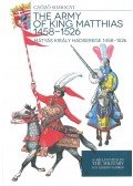 Somogyi Győző - Mátyás király hadserege 1458-1526 - The army of King Matthias 1458-1526
