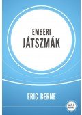 Eric Berne - Emberi játszmák