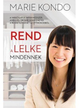 Marie Kondo - Rend a lelke mindennek Marie Kondo - Rend a lelke mindennek, Budapest 2014 antikvár könyv