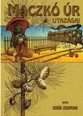 Sebők Zsigmond - MACZKÓ ÚR UTAZÁSAI
