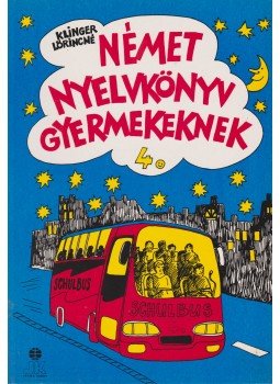 Klinger Lőrinczné - Német nyelvkönyv gyerekeknek 4. Klinger Lőrinczné - Német nyelvkönyv gyerekeknek 4., Székesfehérvár 1998 antikvár könyv