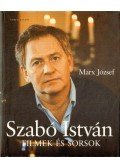 Marx József - Szabó István - Filmek és sorsok