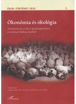 Csabai Zoltán, Földi Zsombor, Grüll Tibor és Vér Ádám (szerk.) - Ökonómia és ökológia, Budapest 2015 antikvár könyv