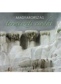Mirtse Áron - Magyarország természeti csodái Mirtse Áron - Magyarország természeti csodái, Budapest 2015 antikvár könyv