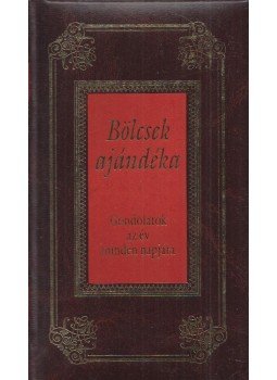 Köves József (szerk.) - Bölcsek ajándéka - Gondolatok az év minden napjára Köves József (szerk.) - Bölcsek ajándéka - Gondolatok az év minden napjára, Budapest 2010 antikvár könyv