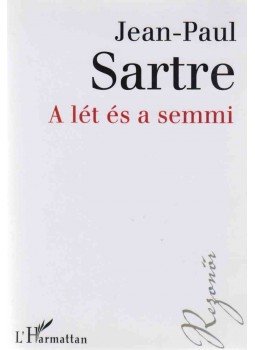 Jean-Paul Sartre - A lét és a semmi Jean-Paul Sartre - A lét és a semmi, Budapest 2006 antikvár könyv