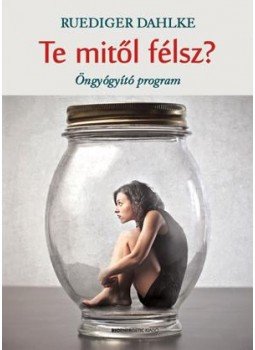 Ruediger Dahlke - Te mitől félsz? - Öngyógyító program Ruediger Dahlke - Te mitől félsz? - Öngyógyító program, null 2014 antikvár könyv