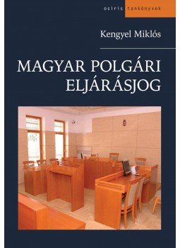 Kengyel Miklós - Magyar polgári eljárásjog Kengyel Miklós - Magyar polgári eljárásjog, Budapest 2014 antikvár könyv