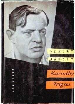 Szalay Károly - Karinthy Frigyes Szalay Károly - Karinthy Frigyes, Budapest 1961 antikvár könyv