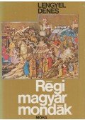 Lengyel Dénes - Régi magyar mondák
