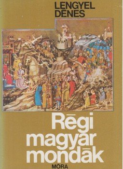 Lengyel Dénes - Régi magyar mondák Lengyel Dénes - Régi magyar mondák, Budapest 1978 antikvár könyv