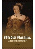 Jeanne Kalogridis - Medici Katalin, a démoni királyné