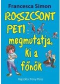 Francesca Simon - Rosszcsont Peti megmutatja, ki a főnök