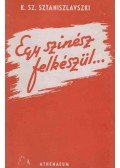 Sztanyiszlavszkij, K. Sz. - Egy színész felkészül...