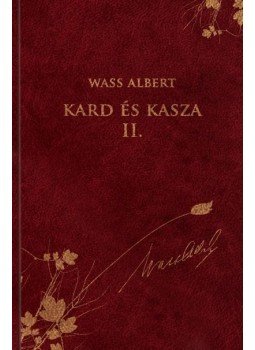 Wass Albert - Kard és kasza II. - Díszkiadás 5., null 2011 antikvár könyv