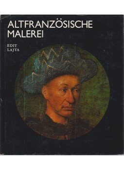 Lajta Edit - Altfranzösische Malerei Lajta Edit - Altfranzösische Malerei, Budapest 1980 antikvár könyv
