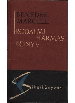 Benedek Marcell - Irodalmi hármaskönyv Benedek Marcell - Irodalmi hármaskönyv, Budapest 1967 antikvár könyv
