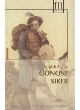 Forgách András - Gonosz siker Forgách András - Gonosz siker, Budapest 2000 antikvár könyv