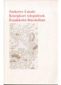 Szekeres László - Középkori települések északkelet Bácskában