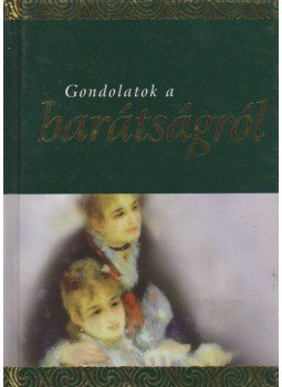 Helen Exley - Gondolatok a barátságról Helen Exley - Gondolatok a barátságról, Pécs 2006 antikvár könyv