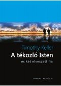 Timothy Keller - A tékozló Isten és két elveszett fia