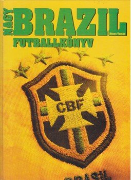Dénes Tamás - Nagy brazil futballkönyv Dénes Tamás - Nagy brazil futballkönyv, Budapest 2002 antikvár könyv