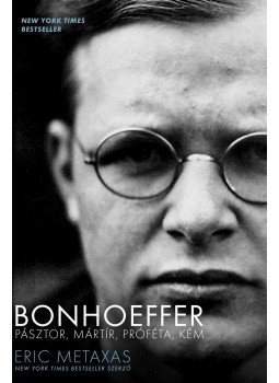 ERIC METAXAS - Bonhoeffer - Pásztor, mártír, próféta, kém, null 2014 antikvár könyv