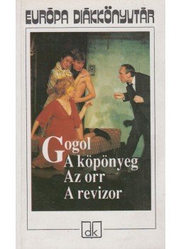 Gogol, Nyikolaj Vaszilijevics - A köpönyeg / Az orr / A revizor Gogol, Nyikolaj Vaszilijevics - A köpönyeg / Az orr / A revizor, Budapest 1991 antikvár könyv