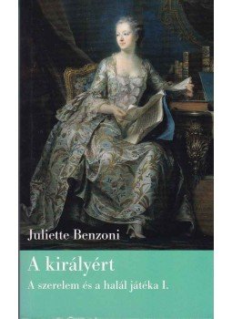 Juliette Benzoni - A szerelem és a halál játéka I-III. kötet Juliette Benzoni - A szerelem és a halál játéka I-III. kötet, 2007 antikvár könyv