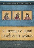 Vitéz Miklós - V. István, IV. (Kun) László és III. András - Magyar királyok és uralkodók 9. kötet