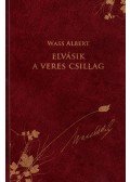 Wass Albert - Elvásik a veres csillag
